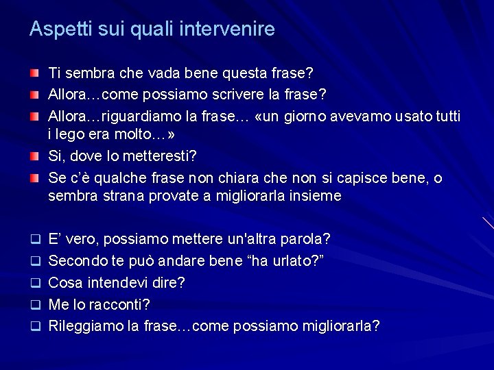 Aspetti sui quali intervenire Ti sembra che vada bene questa frase? Allora…come possiamo scrivere