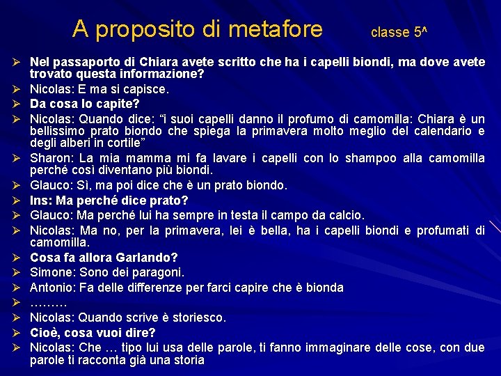 A proposito di metafore classe 5^ Ø Nel passaporto di Chiara avete scritto che