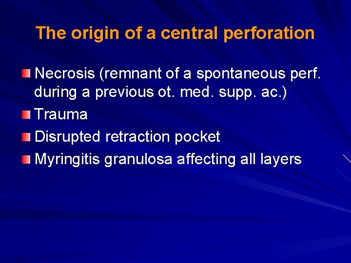 The origin of a central perforation Necrosis (remnant of a spontaneous perf. during a
