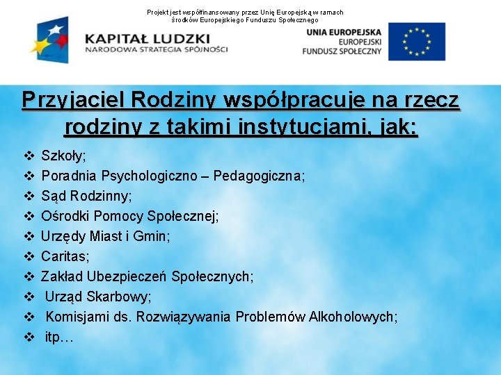 Projekt jest współfinansowany przez Unię Europejską w ramach środków Europejskiego Funduszu Społecznego Przyjaciel Rodziny