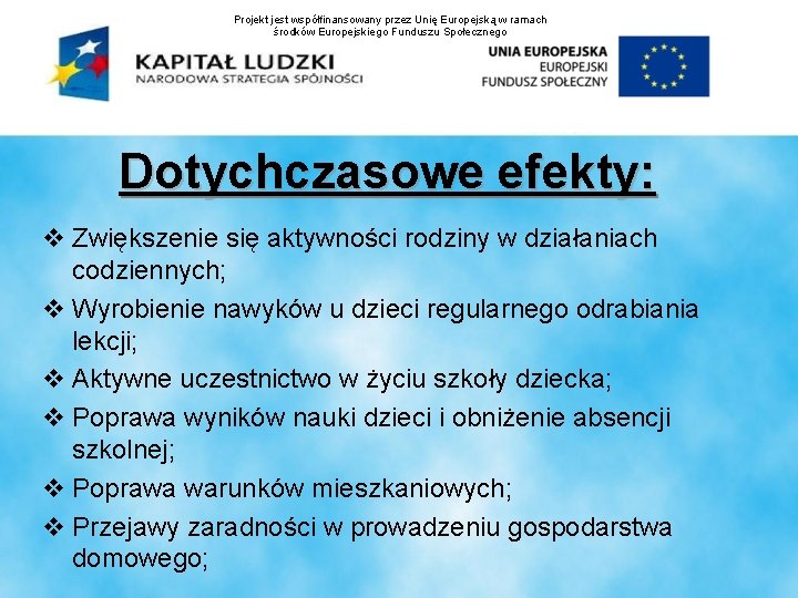 Projekt jest współfinansowany przez Unię Europejską w ramach środków Europejskiego Funduszu Społecznego Dotychczasowe efekty: