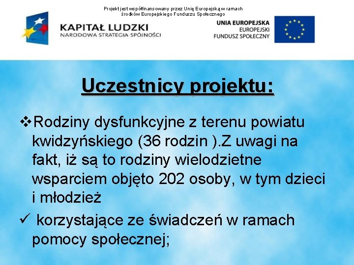 Projekt jest współfinansowany przez Unię Europejską w ramach środków Europejskiego Funduszu Społecznego Uczestnicy projektu: