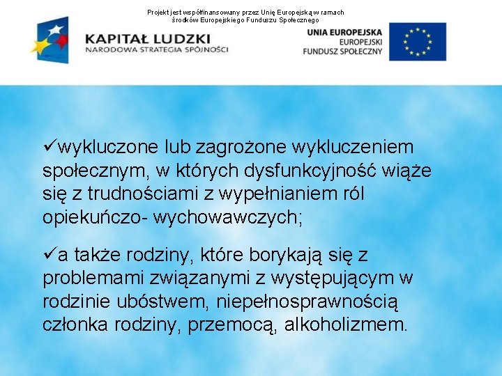 Projekt jest współfinansowany przez Unię Europejską w ramach środków Europejskiego Funduszu Społecznego wykluczone lub