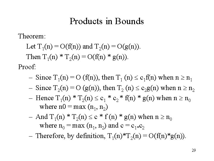 Products in Bounds Theorem: Let T 1(n) = O(f(n)) and T 2(n) = O(g(n)).