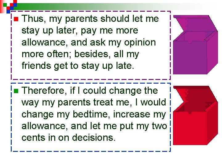 n Thus, my parents should let me stay up later, pay me more allowance,