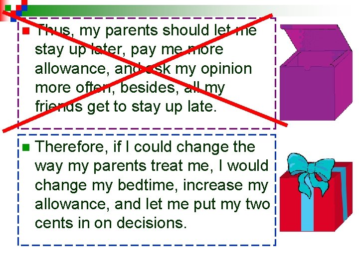 n Thus, my parents should let me stay up later, pay me more allowance,