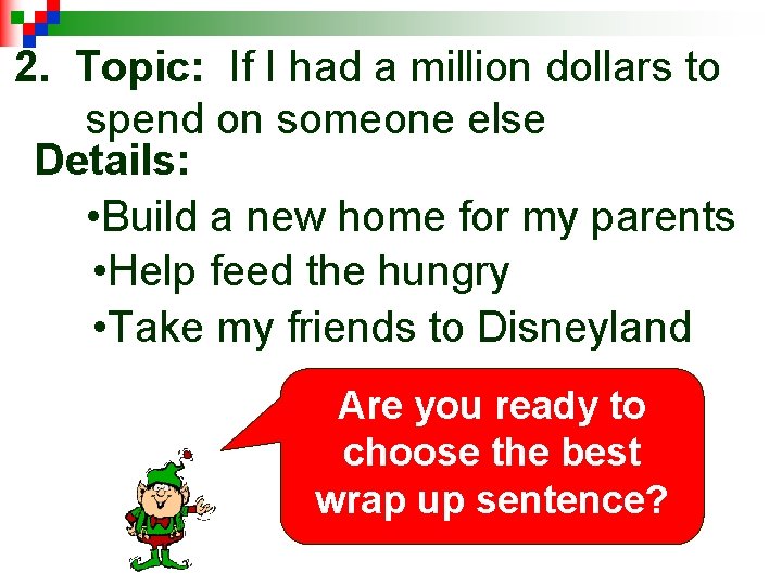 2. Topic: If I had a million dollars to spend on someone else Details: