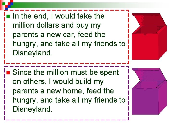 n In the end, I would take the million dollars and buy my parents