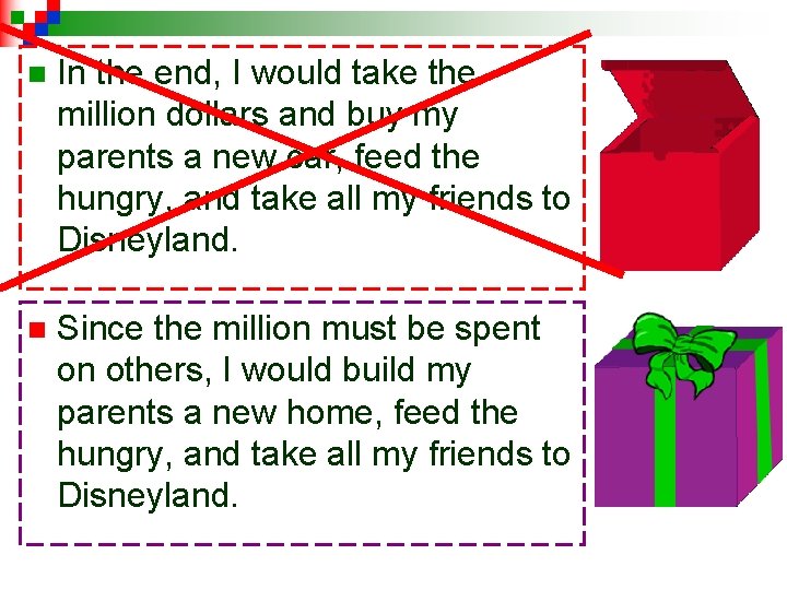 n In the end, I would take the million dollars and buy my parents