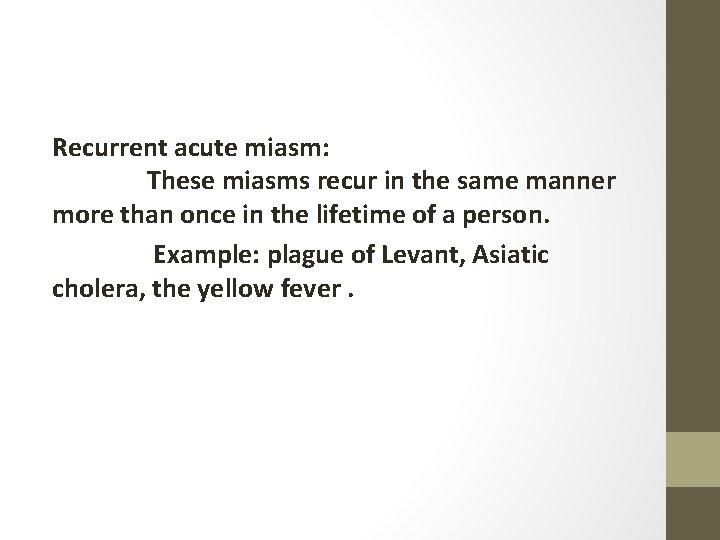 Recurrent acute miasm: These miasms recur in the same manner more than once in