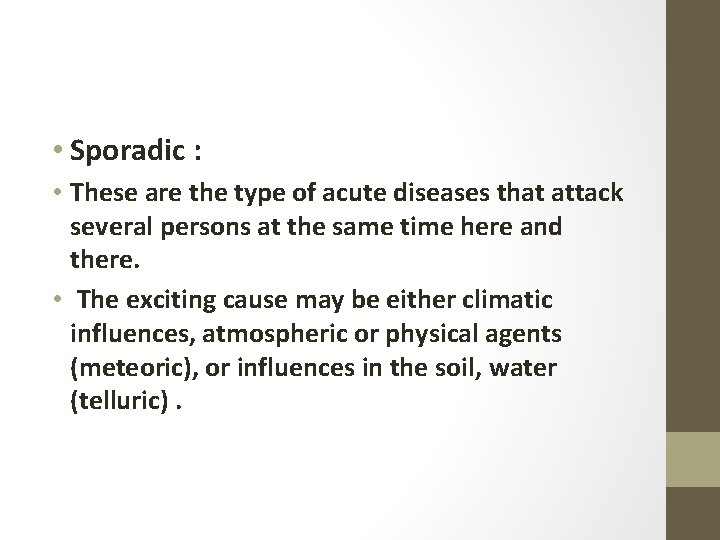  • Sporadic : • These are the type of acute diseases that attack
