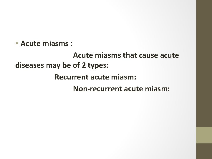  • Acute miasms : Acute miasms that cause acute diseases may be of