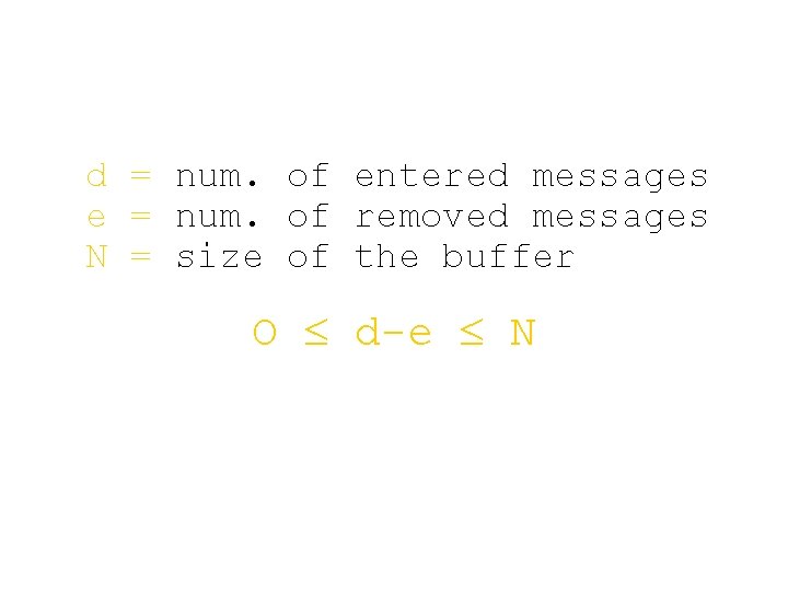 d = num. of entered messages e = num. of removed messages N =