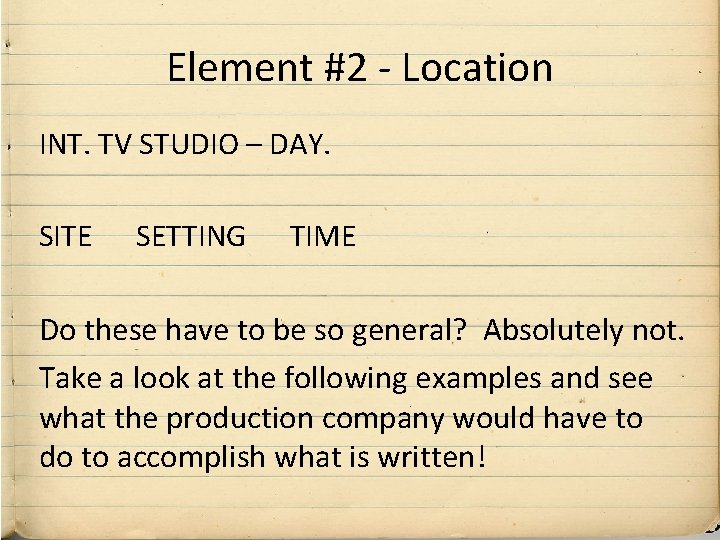 Element #2 - Location INT. TV STUDIO – DAY. SITE SETTING TIME Do these