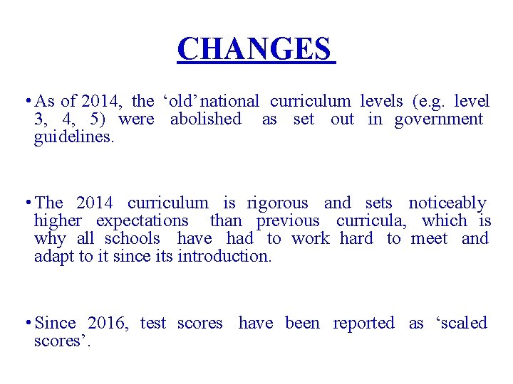 CHANGES • As of 2014, the ‘old’ national curriculum levels (e. g. level 3,