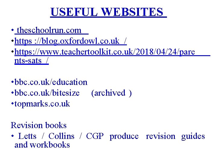 USEFUL WEBSITES • theschoolrun. com • https : //blog. oxfordowl. co. uk / •