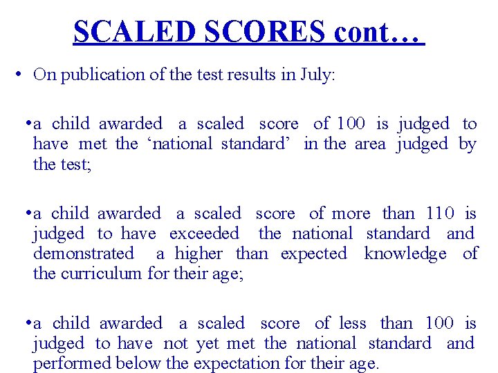 SCALED SCORES cont… • On publication of the test results in July: • a