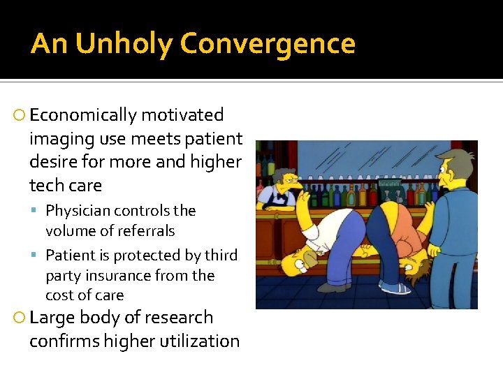 An Unholy Convergence Economically motivated imaging use meets patient desire for more and higher