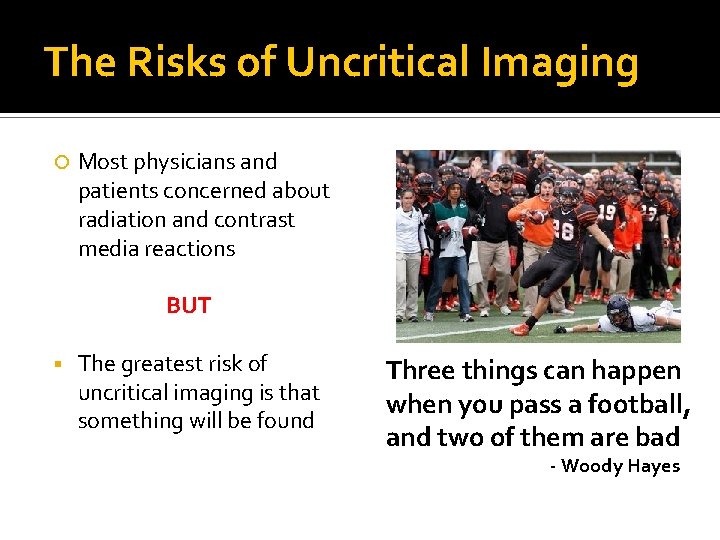 The Risks of Uncritical Imaging Most physicians and patients concerned about radiation and contrast