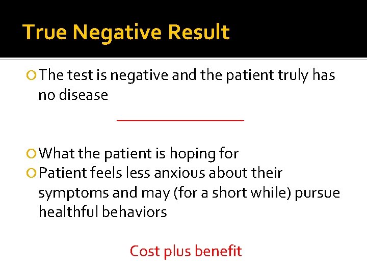 True Negative Result The test is negative and the patient truly has no disease