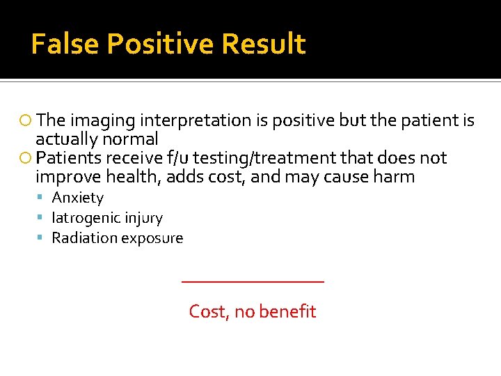 False Positive Result The imaging interpretation is positive but the patient is actually normal