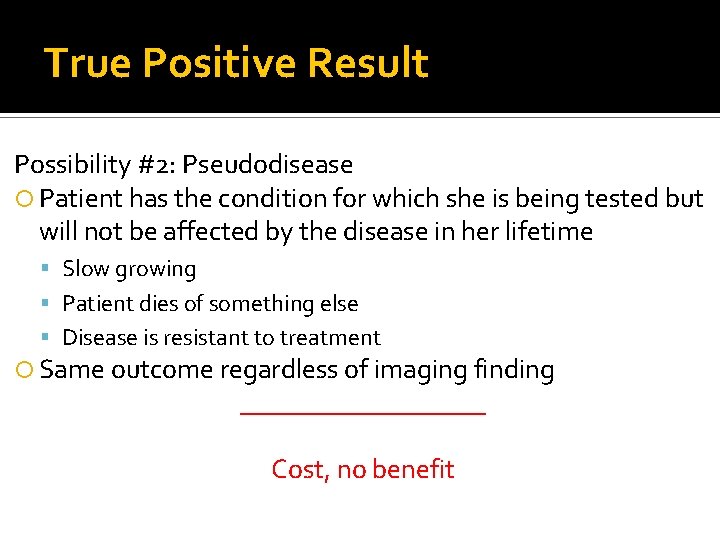 True Positive Result Possibility #2: Pseudodisease Patient has the condition for which she is
