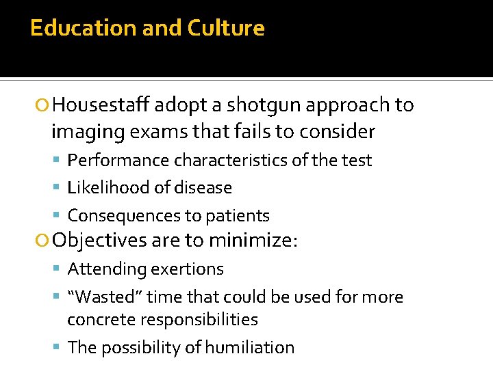 Education and Culture Housestaff adopt a shotgun approach to imaging exams that fails to