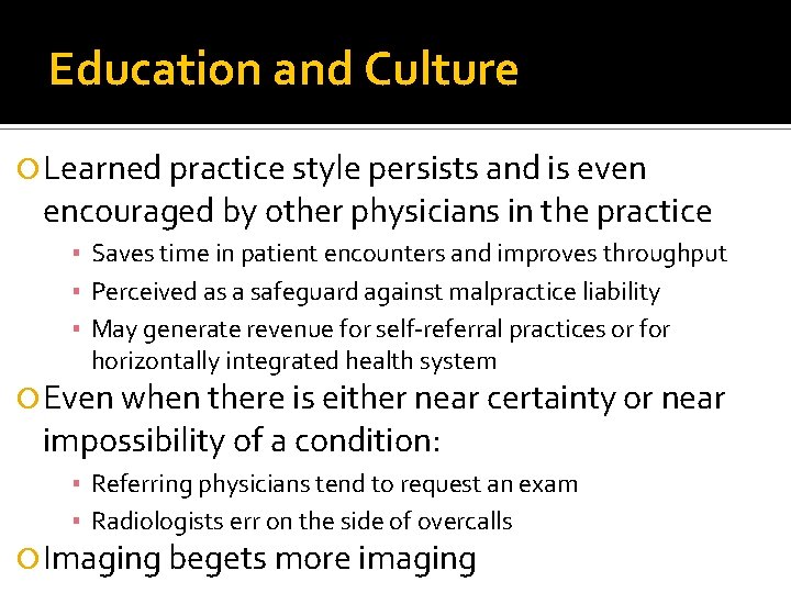 Education and Culture Learned practice style persists and is even encouraged by other physicians