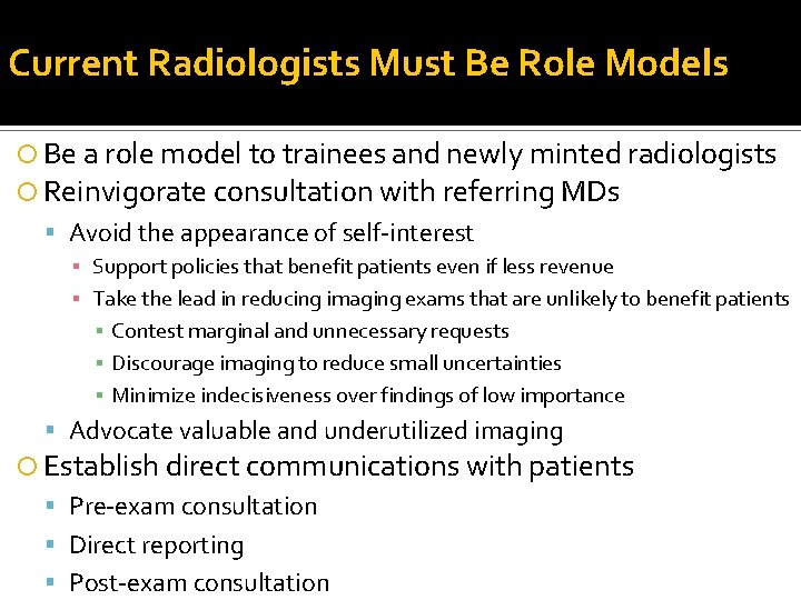 Current Radiologists Must Be Role Models Be a role model to trainees and newly