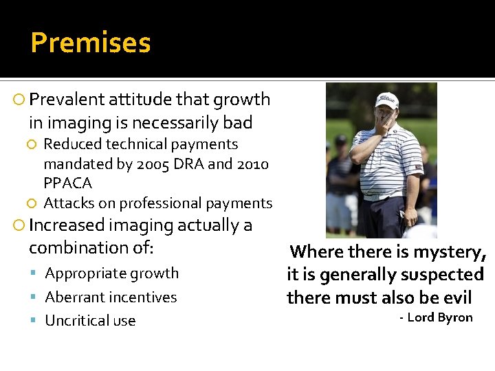 Premises Prevalent attitude that growth in imaging is necessarily bad Reduced technical payments mandated