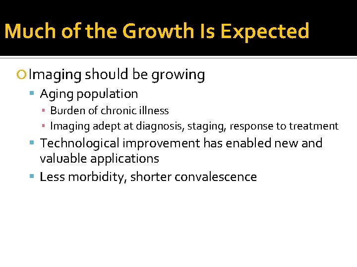 Much of the Growth Is Expected Imaging should be growing Aging population ▪ Burden