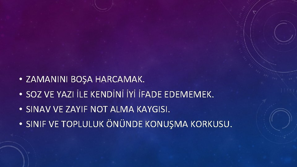  • • ZAMANINI BOŞA HARCAMAK. SOZ VE YAZI İLE KENDİNİ İYİ İFADE EDEMEMEK.