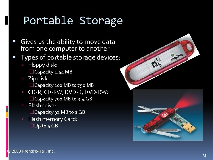 Portable Storage Gives us the ability to move data from one computer to another