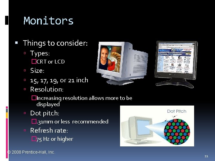 Monitors Things to consider: Types: �CRT or LCD Size: 15, 17, 19, or 21