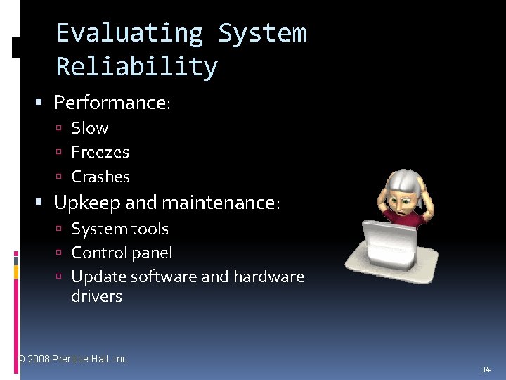 Evaluating System Reliability Performance: Slow Freezes Crashes Upkeep and maintenance: System tools Control panel