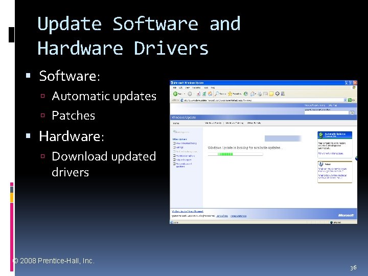 Update Software and Hardware Drivers Software: Automatic updates Patches Hardware: Download updated drivers ©