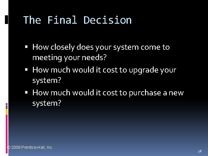 The Final Decision How closely does your system come to meeting your needs? How