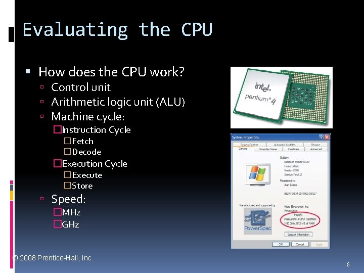 Evaluating the CPU How does the CPU work? Control unit Arithmetic logic unit (ALU)