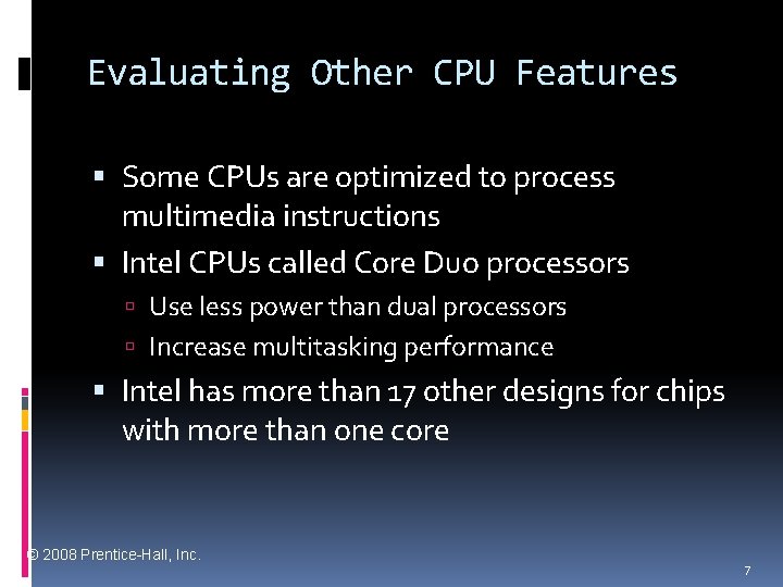 Evaluating Other CPU Features Some CPUs are optimized to process multimedia instructions Intel CPUs