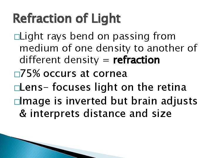 Refraction of Light �Light rays bend on passing from medium of one density to