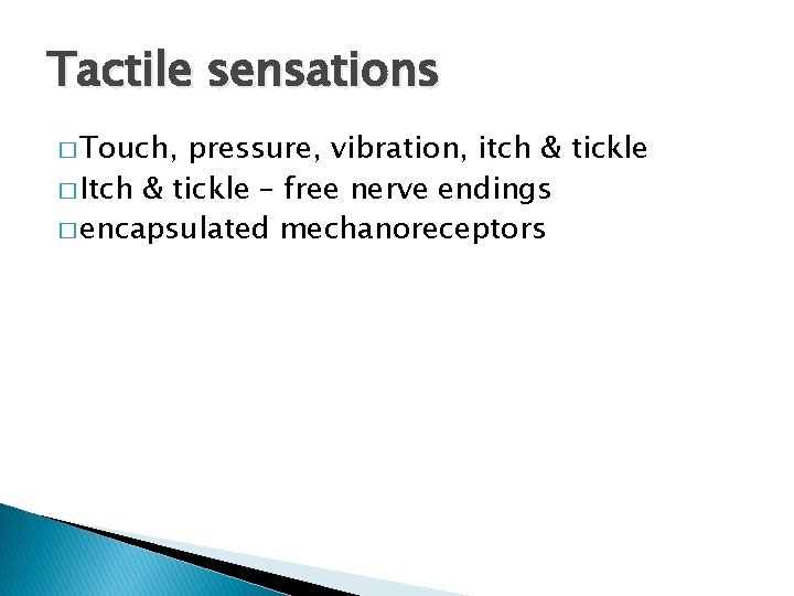 Tactile sensations � Touch, pressure, vibration, itch & tickle � Itch & tickle –