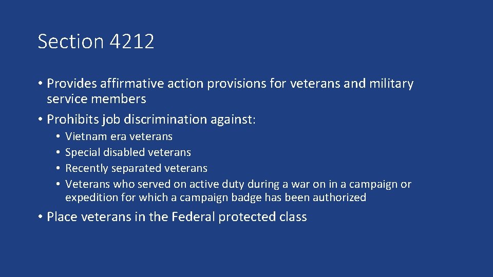 Section 4212 • Provides affirmative action provisions for veterans and military service members •