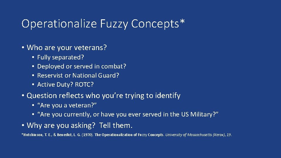 Operationalize Fuzzy Concepts* • Who are your veterans? • • Fully separated? Deployed or