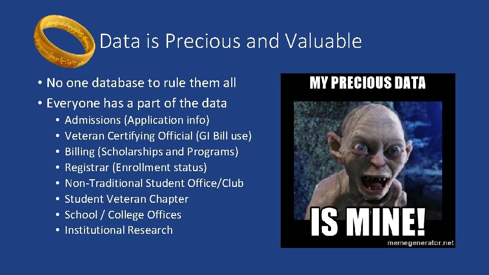Data is Precious and Valuable • No one database to rule them all •