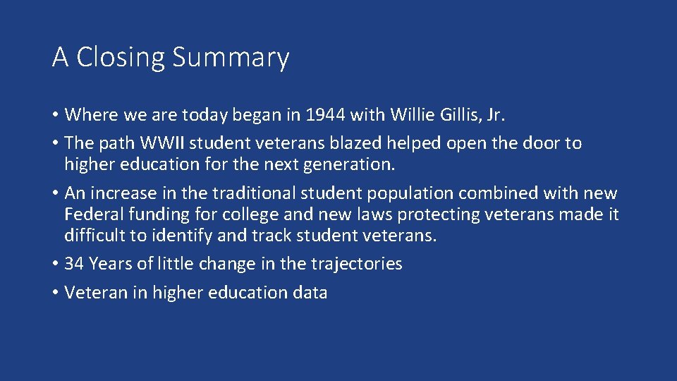 A Closing Summary • Where we are today began in 1944 with Willie Gillis,