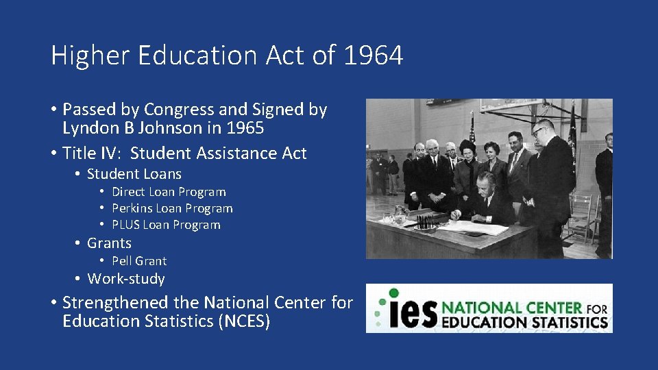 Higher Education Act of 1964 • Passed by Congress and Signed by Lyndon B