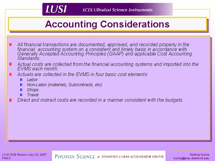 Accounting Considerations All financial transactions are documented, approved, and recorded properly in the financial