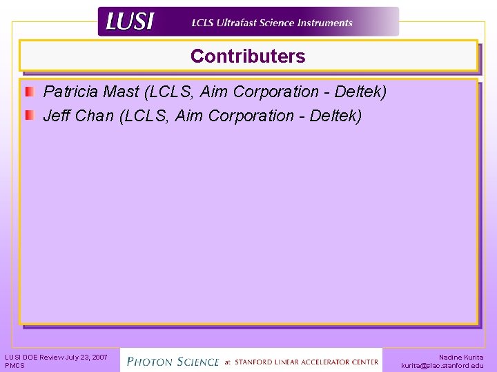 Contributers Patricia Mast (LCLS, Aim Corporation - Deltek) Jeff Chan (LCLS, Aim Corporation -