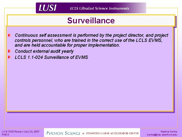 Surveillance Continuous self assessment is performed by the project director, and project controls personnel,
