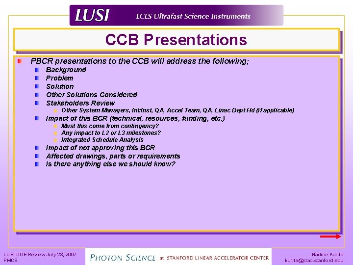CCB Presentations PBCR presentations to the CCB will address the following; Background Problem Solution
